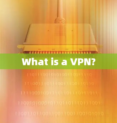 What is a VPN?