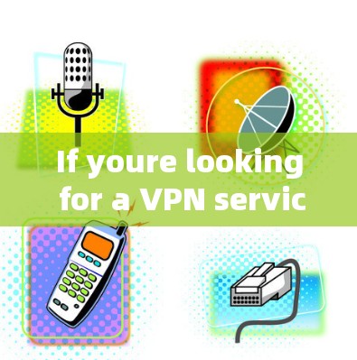 If youre looking for a VPN service,here are a few well-known ones:
