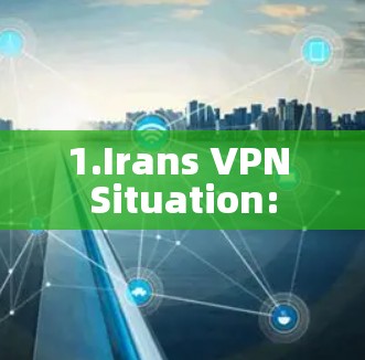 1.Irans VPN Situation: 1.Irans VPN Situation: