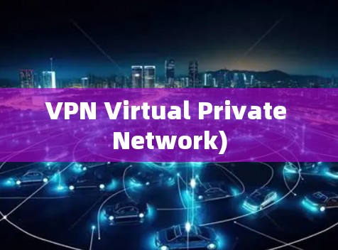 VPN Virtual Private Network)