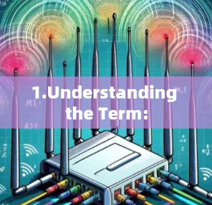 1.Understanding the Term: