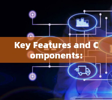 Key Features and Components: