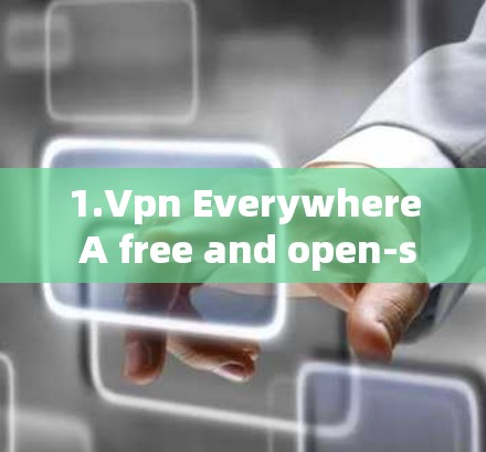 1.Vpn Everywhere A free and open-source VPN service.