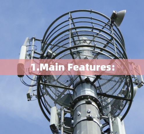 1.Main Features: 1.Main Features: