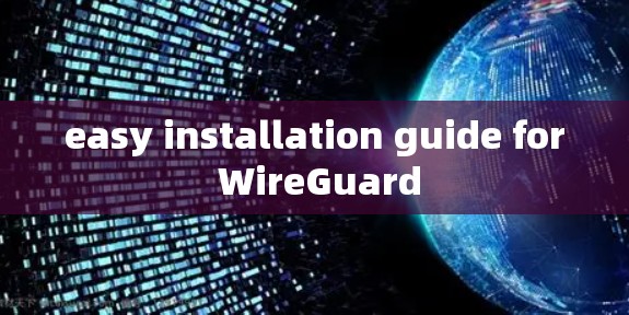 easy installation guide for WireGuard easy installation guide for WireGuard