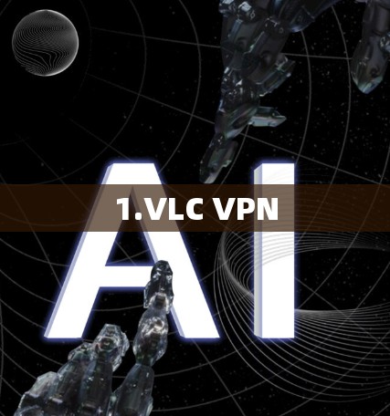 1.VLC VPN 1.VLC VPN